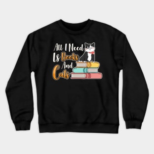 All I Need Is Books And Cats Cute Bookworm Cat Crewneck Sweatshirt